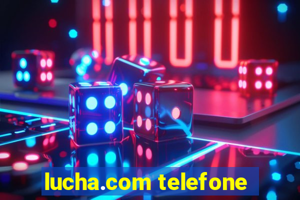 lucha.com telefone